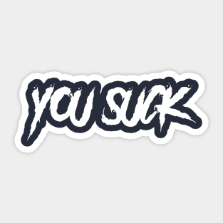 You Suck Sticker